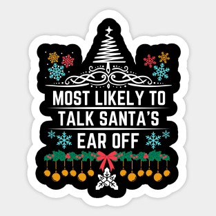 Most Likely to Talk Santa's Ear Off - Christmas Funny Jokes Gift Sticker